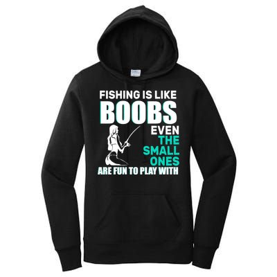 Fishing Is like Boobs Even The Small One Are Fun To Play With Women's Pullover Hoodie