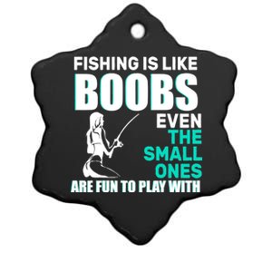 Fishing Is like Boobs Even The Small One Are Fun To Play With Ceramic Star Ornament