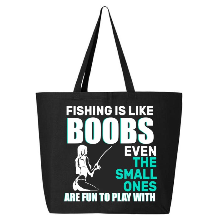 Fishing Is like Boobs Even The Small One Are Fun To Play With 25L Jumbo Tote