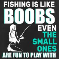 Fishing Is like Boobs Even The Small One Are Fun To Play With 25L Jumbo Tote