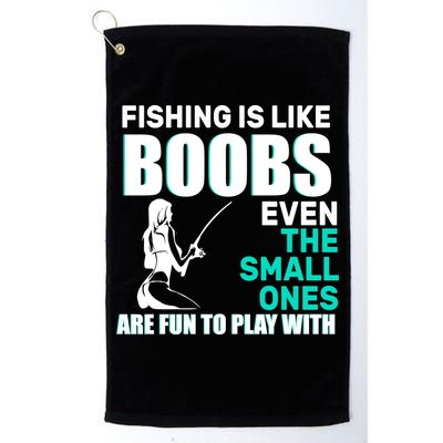 Fishing Is like Boobs Even The Small One Are Fun To Play With Golf Towel