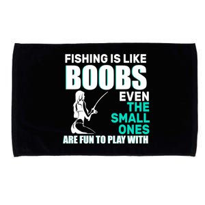 Fishing Is like Boobs Even The Small One Are Fun To Play With Microfiber Hand Towel