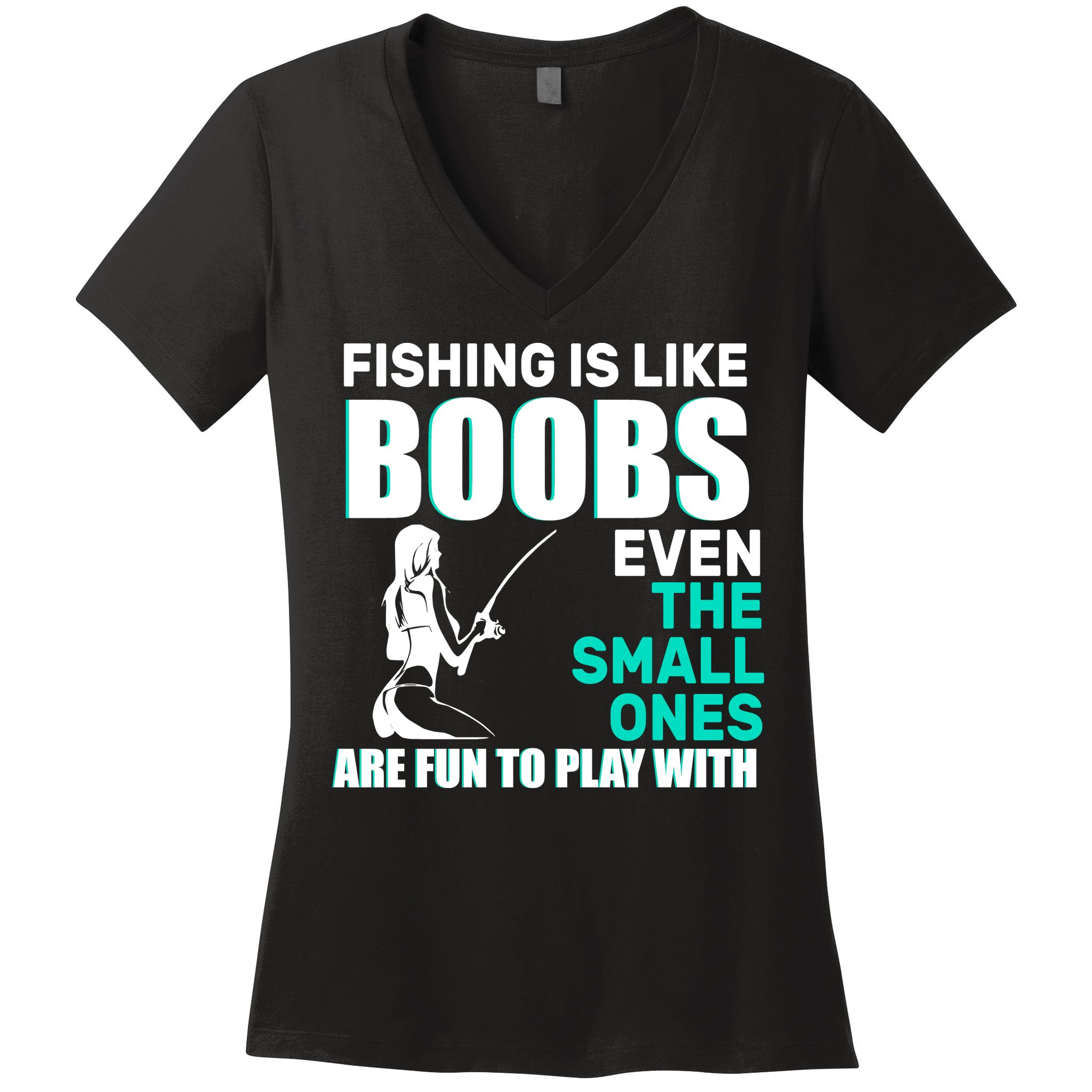 Fishing Is like Boobs Even The Small One Are Fun To Play With Women's V-Neck T-Shirt
