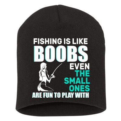 Fishing Is like Boobs Even The Small One Are Fun To Play With Short Acrylic Beanie