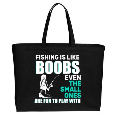 Fishing Is like Boobs Even The Small One Are Fun To Play With Cotton Canvas Jumbo Tote