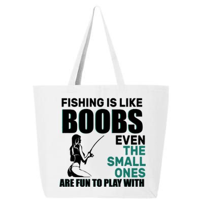 Fishing Is like Boobs Even The Small One Are Fun To Play With 25L Jumbo Tote