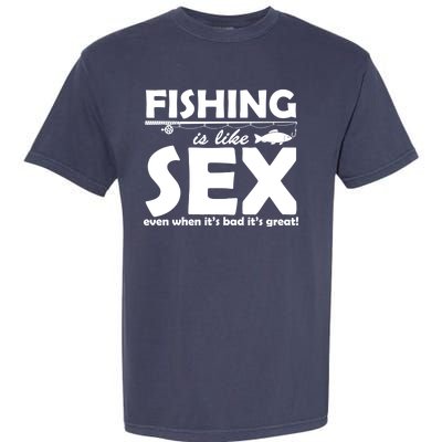 Fishing Is like Sex Garment-Dyed Heavyweight T-Shirt