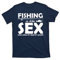 Fishing Is like Sex T-Shirt