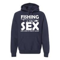 Fishing Is like Sex Premium Hoodie