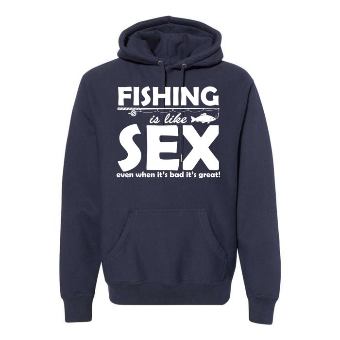 Fishing Is like Sex Premium Hoodie