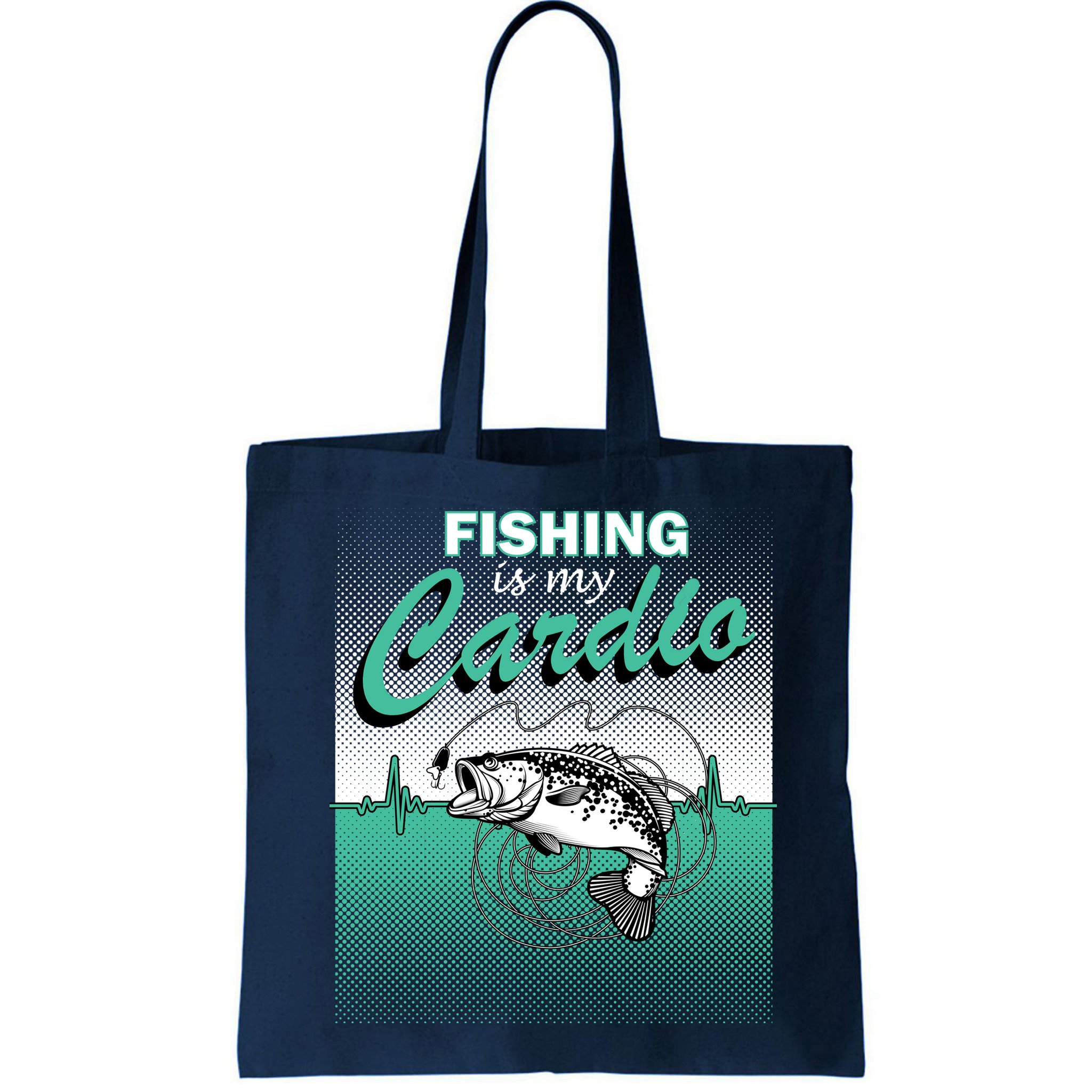 Fishing Is My Cardio Bag