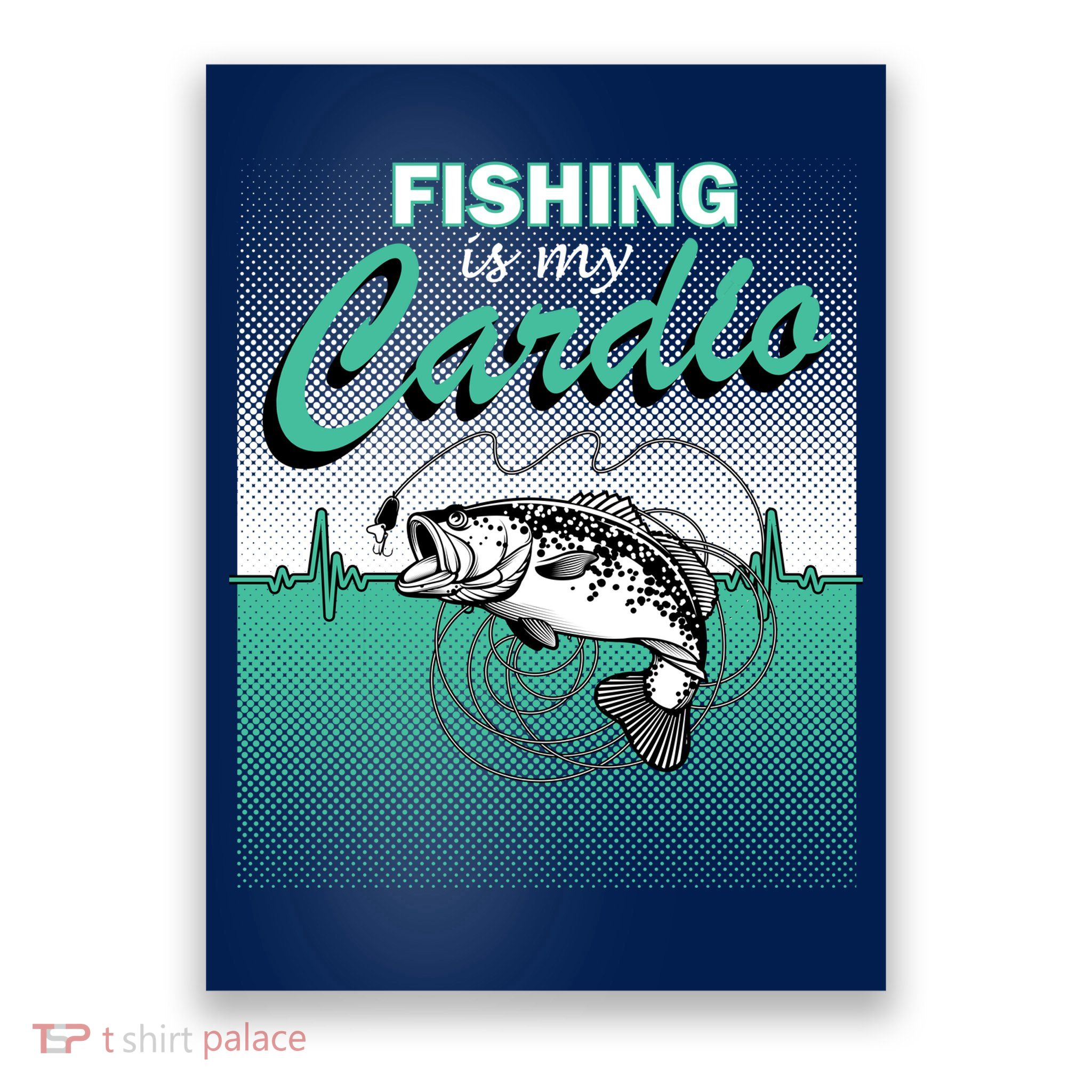 Fishing Is My Cardio Poster
