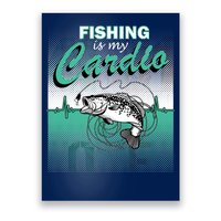 Fishing Is My Cardio Poster