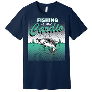 Fishing Is My Cardio Premium T-Shirt