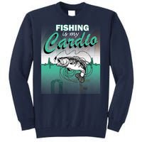 Fishing Is My Cardio Tall Sweatshirt