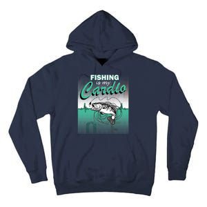 Fishing Is My Cardio Tall Hoodie