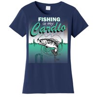 Fishing Is My Cardio Women's T-Shirt