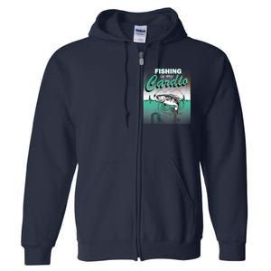 Fishing Is My Cardio Full Zip Hoodie