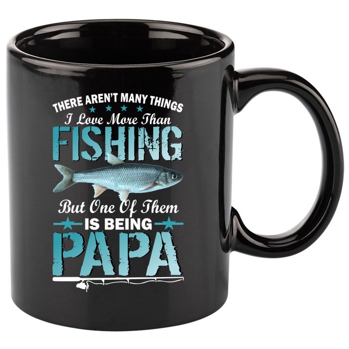 Fishing Papa There Aren't Many Things I Love More 11oz C Handle Ceramic Mug