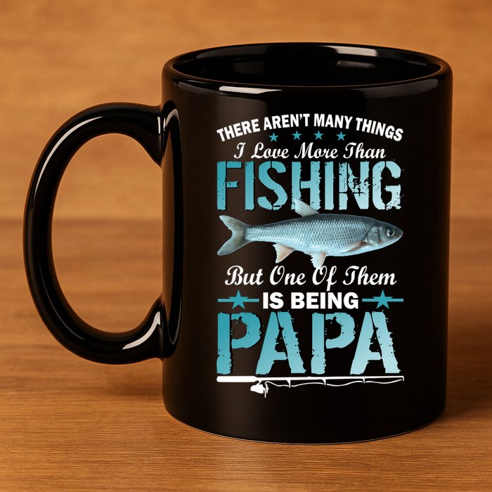 Fishing Papa There Aren't Many Things I Love More 11oz C Handle Ceramic Mug