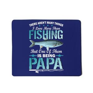 Fishing Papa There Aren't Many Things I Love More Mousepad