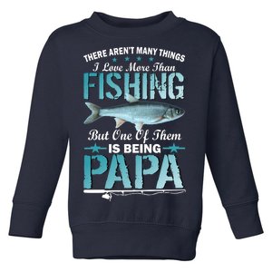 Fishing Papa There Aren't Many Things I Love More Toddler Sweatshirt