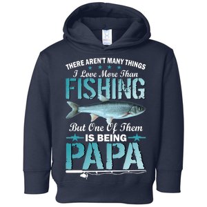 Fishing Papa There Aren't Many Things I Love More Toddler Hoodie