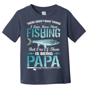 Fishing Papa There Aren't Many Things I Love More Toddler T-Shirt