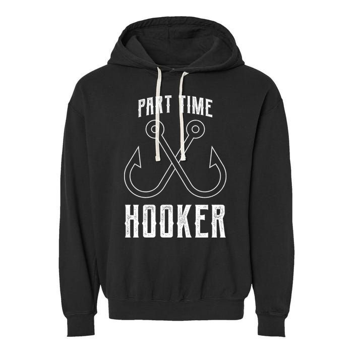 Fishing Part Time Hooker Garment-Dyed Fleece Hoodie