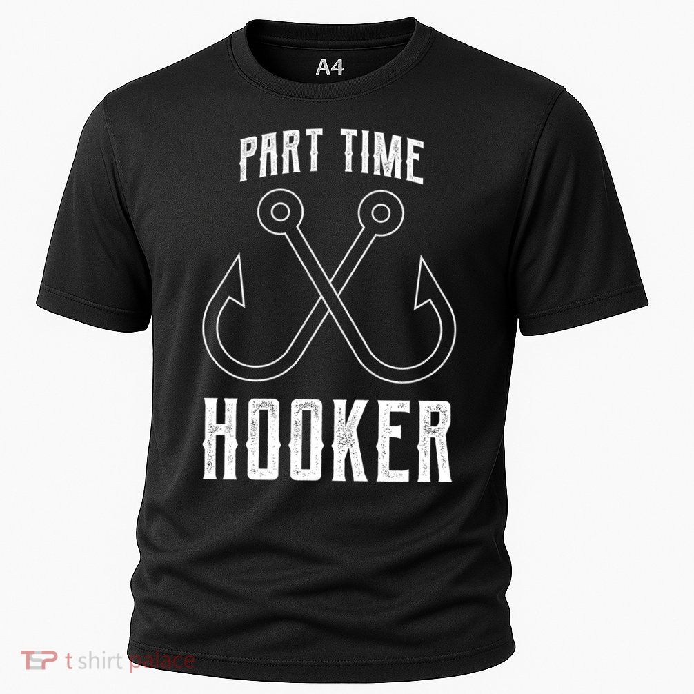 Fishing Part Time Hooker Performance Shirt
