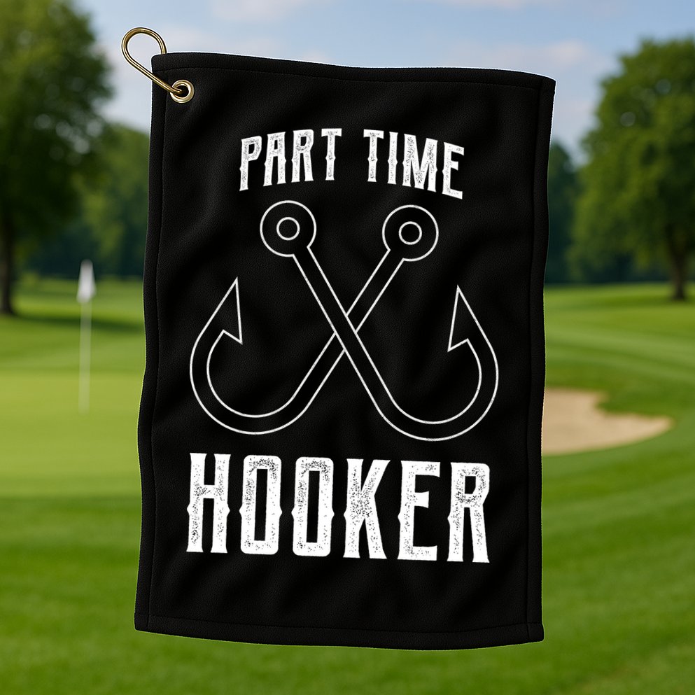 Fishing Part Time Hooker Golf Towel