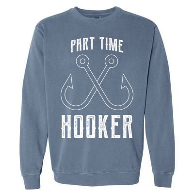 Fishing Part Time Hooker Garment-Dyed Sweatshirt