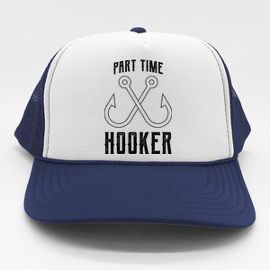 Fishing Part Time Hooker Trucker Hat