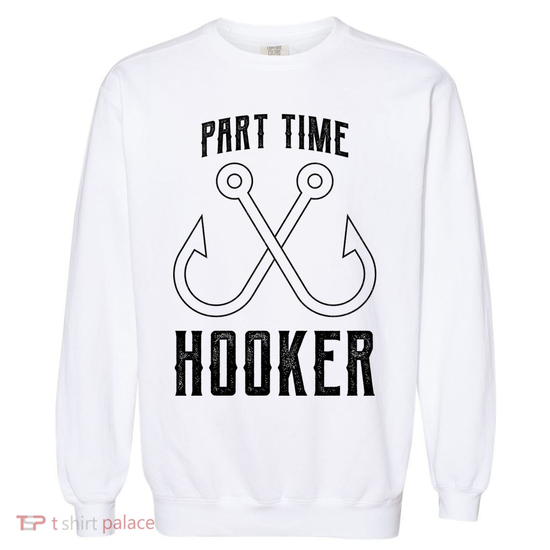 Fishing Part Time Hooker Garment-Dyed Sweatshirt