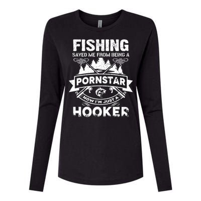 Fishing Saved Me From Being A Pornstar Now I'm Just A Hooker Womens Cotton Relaxed Long Sleeve T-Shirt