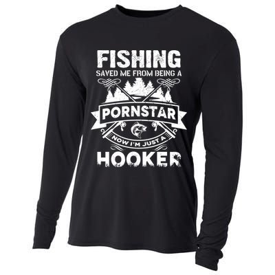 Fishing Saved Me From Being A Pornstar Now I'm Just A Hooker Cooling Performance Long Sleeve Crew