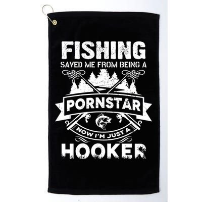Fishing Saved Me From Being A Pornstar Now I'm Just A Hooker Golf Towel