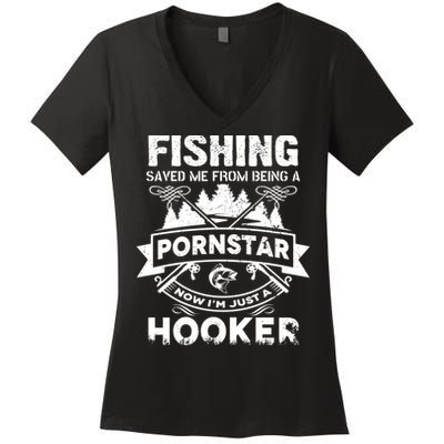 Fishing Saved Me From Being A Pornstar Now I'm Just A Hooker Women's V-Neck T-Shirt