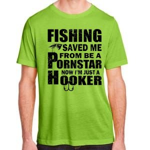 Fishing Saved Me Pornstar Hooker Adult ChromaSoft Performance T-Shirt