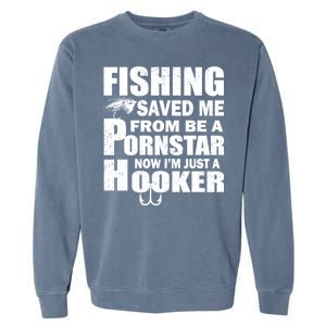 Fishing Saved Me Pornstar Hooker Garment-Dyed Sweatshirt