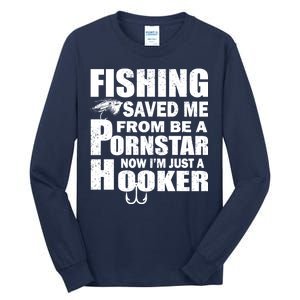 Fishing Saved Me Pornstar Hooker Tall Long Sleeve T-Shirt