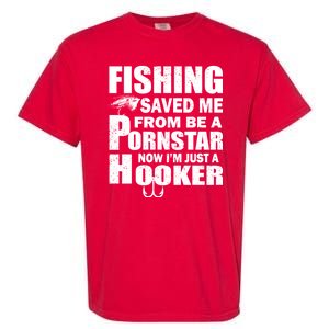 Fishing Saved Me Pornstar Hooker Garment-Dyed Heavyweight T-Shirt