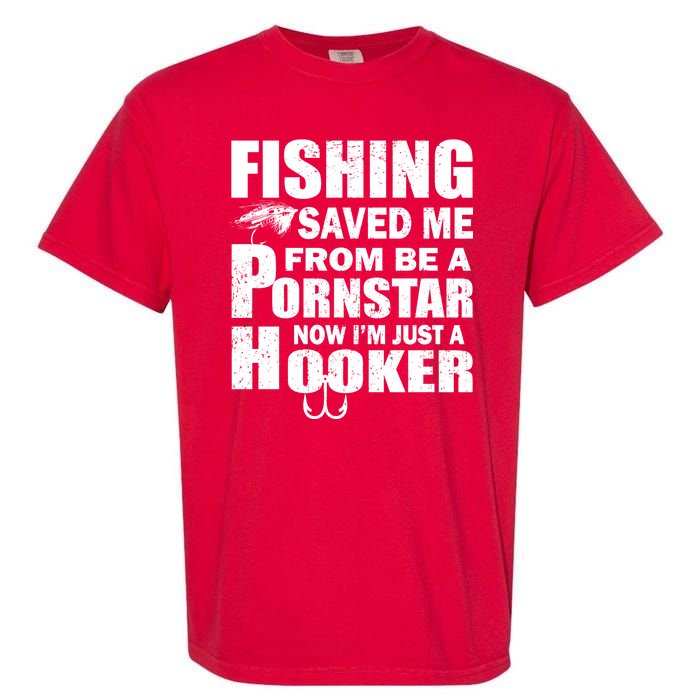 Fishing Saved Me Pornstar Hooker Garment-Dyed Heavyweight T-Shirt