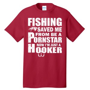 Fishing Saved Me Pornstar Hooker Tall T-Shirt