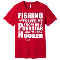 Fishing Saved Me Pornstar Hooker Premium T-Shirt