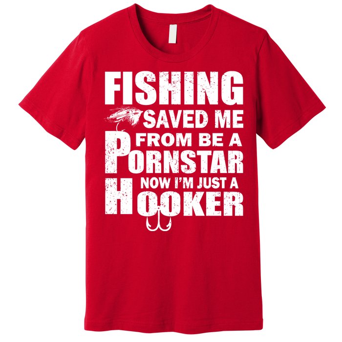 Fishing Saved Me Pornstar Hooker Premium T-Shirt