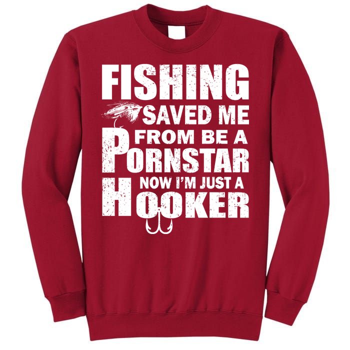 Fishing Saved Me Pornstar Hooker Tall Sweatshirt