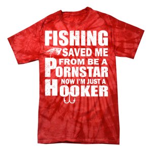 Fishing Saved Me Pornstar Hooker Tie-Dye T-Shirt