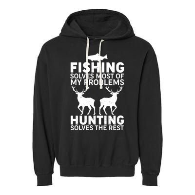 Fishing Solves Most Of My Problems Hunting Solves The Rest Garment-Dyed Fleece Hoodie