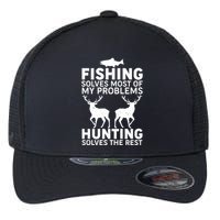 Fishing Solves Most Of My Problems Hunting Solves The Rest Flexfit Unipanel Trucker Cap